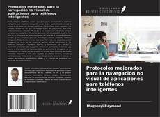 Copertina di Protocolos mejorados para la navegación no visual de aplicaciones para teléfonos inteligentes