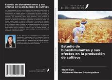 Couverture de Estudio de bioestimulantes y sus efectos en la producción de cultivos