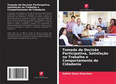 Buchcover von Tomada de Decisão Participativa, Satisfação no Trabalho e Comportamento de Cidadania