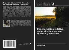 Buchcover von Degeneración oxidativa del aceite de mostaza: Química y Nutrición