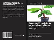 Buchcover von Aumento del crecimiento de plántulas de plátano 'Lakatan' con estimulante Bioforge