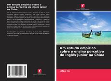 Buchcover von Um estudo empírico sobre o ensino percetivo do inglês júnior na China