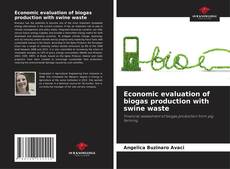 Bookcover of Economic evaluation of biogas production with swine waste