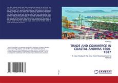 Portada del libro de TRADE AND COMMERCE IN COASTAL ANDHRA 1600-1687