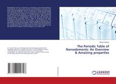 The Periodic Table of Nanoelements: An Overview & Amaizing properties kitap kapağı