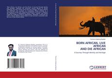 Portada del libro de BORN AFRICAN, LIVE AFRICAN AND DIE AFRICAN