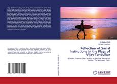 Portada del libro de Reflection of Social Institutions in the Plays of Vijay Tendulkar