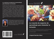 Copertina di La creación de espacios de aprendizaje para fomentar la inclusión