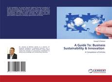 Bookcover of A Guide To: Business Sustainability & Innovation