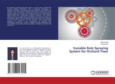 Bookcover of Variable Rate Spraying System for Orchard Trees