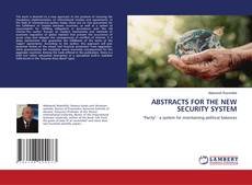 Bookcover of ABSTRACTS FOR THE NEW SECURITY SYSTEM