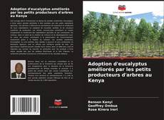 Adoption d'eucalyptus améliorés par les petits producteurs d'arbres au Kenya的封面