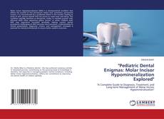 Couverture de "Pediatric Dental Enigmas: Molar Incisor Hypomineralization Explored"