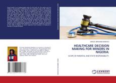 Bookcover of HEALTHCARE DECISION MAKING FOR MINORS IN NIGERIA: