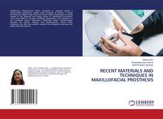 RECENT MATERIALS AND TECHNIQUES IN MAXILLOFACIAL PROSTHESIS kitap kapağı