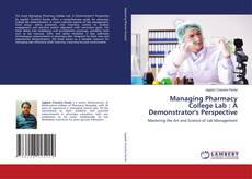 Portada del libro de Managing Pharmacy College Lab : A Demonstrator's Perspective