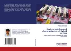 Bookcover of Device modelling and characterisation of Hybrid devices