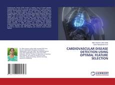 Capa do livro de CARDIOVASCULAR DISEASE DETECTION USING OPTIMAL FEATURE SELECTION 