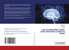 Bookcover of THE ALGORITHMIC MIND: HOW MACHINES LEARN TO THINK