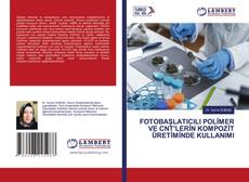 Portada del libro de FOTOBAŞLATICILI POLİMER VE CNT'LERİN KOMPOZİT ÜRETİMİNDE KULLANIMI