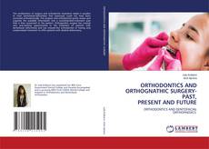 Buchcover von ORTHODONTICS AND ORTHOGNATHIC SURGERY-PAST, PRESENT AND FUTURE
