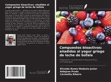Copertina di Compuestos bioactivos: añadidos al yogur griego de leche de búfala