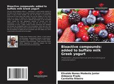 Bookcover of Bioactive compounds: added to buffalo milk Greek yogurt