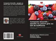 Copertina di Composés bioactifs : ajoutés au yaourt grec au lait de bufflonne