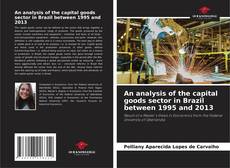 Bookcover of An analysis of the capital goods sector in Brazil between 1995 and 2013