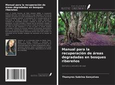 Copertina di Manual para la recuperación de áreas degradadas en bosques ribereños