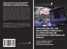 Buchcover von EVALUACIÓN DE LAS RELACIONES PÚBLICAS Y LA PRESTACIÓN DE ASISTENCIA SANITARIA EN ÁFRICA