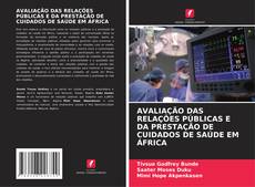 Buchcover von AVALIAÇÃO DAS RELAÇÕES PÚBLICAS E DA PRESTAÇÃO DE CUIDADOS DE SAÚDE EM ÁFRICA