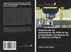 Buchcover von Impacto de los parámetros de FSW en las propiedades mecánicas de la aleación Al-Mg-Si