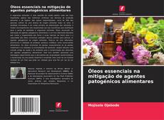 Buchcover von Óleos essenciais na mitigação de agentes patogénicos alimentares