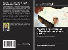 Buchcover von Reciclar o reutilizar los bolígrafos de las pizarras blancas