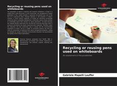 Bookcover of Recycling or reusing pens used on whiteboards