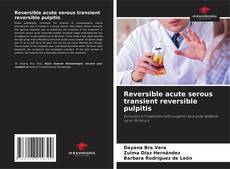 Bookcover of Reversible acute serous transient reversible pulpitis