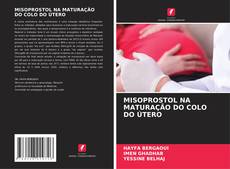 Buchcover von MISOPROSTOL NA MATURAÇÃO DO COLO DO ÚTERO