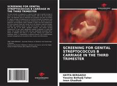 Bookcover of SCREENING FOR GENITAL STREPTOCOCCUS B CARRIAGE IN THE THIRD TRIMESTER