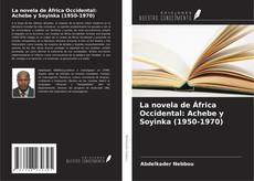 Обложка La novela de África Occidental: Achebe y Soyinka (1950-1970)