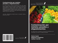 Bookcover of Contaminación por metales pesados y oligoelementos