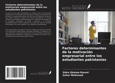 Copertina di Factores determinantes de la motivación empresarial entre los estudiantes pakistaníes