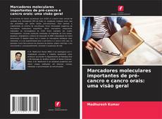 Buchcover von Marcadores moleculares importantes de pré-cancro e cancro orais: uma visão geral