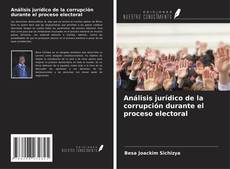 Buchcover von Análisis jurídico de la corrupción durante el proceso electoral