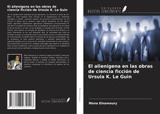 Buchcover von El alienígena en las obras de ciencia ficción de Ursula K. Le Guin