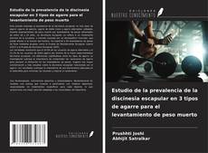Copertina di Estudio de la prevalencia de la discinesia escapular en 3 tipos de agarre para el levantamiento de peso muerto