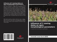 Bookcover of Influence of 2 sowing dates on agro-morphological parameters