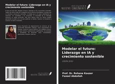 Buchcover von Modelar el futuro: Liderazgo en IA y crecimiento sostenible