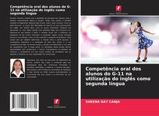 Buchcover von Competência oral dos alunos do G-11 na utilização do inglês como segunda língua