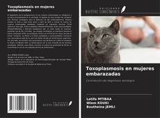 Buchcover von Toxoplasmosis en mujeres embarazadas